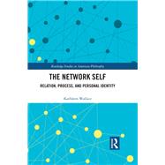 The Network Self: Relatedness, Process, and Practical Identity by Wallace; Kathleen, 9780367077488