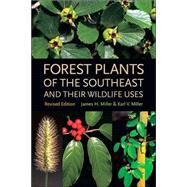Forest Plants Of The Southeast And Their Wildlife Uses by Miller, James, 9780820327488
