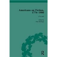 Americans on Fiction, 1776-1900 Volume 1 by Rawlings,Peter, 9781138117488