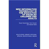 New Information Technology in the Education of Disabled Children and Adults by Hawkridge, David; Vincent, Tom; Hales, Gerald, 9781138597488