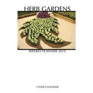 Herb Gardens Weekly 2015-2016 Planner by Hub, Sam, 9781507797488
