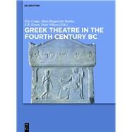 Greek Theatre in the Fourth Century B.C. by Csapo, Eric; Goette, Hans Rupprecht; Green, J. Richard; Wilson, Peter, 9783110337488