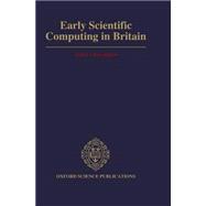 Early Scientific Computing in Britain by Croarken, Mary, 9780198537489