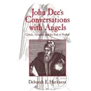 John Dee's Conversations with Angels: Cabala, Alchemy, and the End of Nature by Deborah E. Harkness, 9780521027489