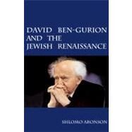 David Ben-Gurion and the Jewish Renaissance by Shlomo Aronson , Translated by Naftali Greenwood, 9780521197489