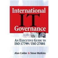 International IT Governance : An Executive Guide to ISO 17799/ISO 27001 by Calder, Alan; Watkins, Steve, 9780749447489
