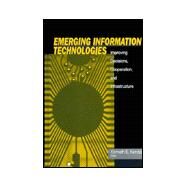Emerging Information Technology : Improving Decisions, Cooperation, and Infrastructure by Kenneth E. Kendall, 9780761917489