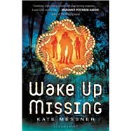 Wake Up Missing by Messner, Kate, 9780802737489