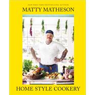 Matty Matheson: Home Style Cookery A Home Cookbook by Matheson, Matty, 9781419747489