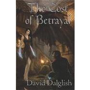 The Cost of Betrayal by Dalglish, David, 9781451567489
