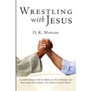 Wrestling With Jesus by Maylor, D. K., 9781461087489