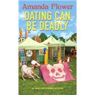 Dating Can Be Deadly by Flower, Amanda, 9781496737489