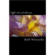 Coffee Sex and Biscuits by Witzsche, Rolf A. F., 9781523697489