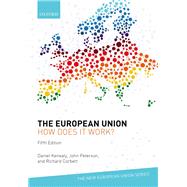 The European Union How Does It Work? by Kenealy, Daniel; Peterson, John; Corbett, Richard, 9780198807490