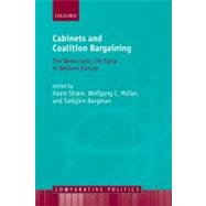 Cabinets and Coalition Bargaining The Democractic Life Cycle in Western Europe by Strm, Kaare; Mller, Wolfgang C.; Bergman, Torbjrn, 9780199587490
