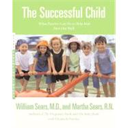 The Successful Child What Parents Can Do to Help Kids Turn Out Well by Sears, Martha; Sears, William; Pantley, Elizabeth, 9780316777490