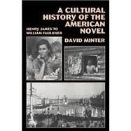 A Cultural History of the American Novel by Minter, David, 9780521467490