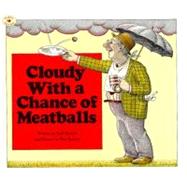 Cloudy With a Chance of Meatballs by Barrett, Judi; Barrett, Ron, 9780689707490