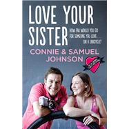 Love Your Sister by Johnson, Samuel; Johnson, Connie, 9780733637490