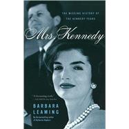 Mrs. Kennedy The Missing History of the Kennedy Years by Leaming, Barbara, 9780743227490