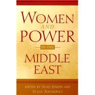 Women and Power in the Middle East by Joseph, Suad; Slyomovics, Susan, 9780812217490
