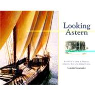Looking Astern An Artist's View of Maine's Historic Working Waterfronts by Krupinski, Loretta, 9780892727490