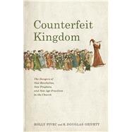 Counterfeit Kingdom The Dangers of New Revelation, New Prophets, and New Age Practices in the Church by Pivec, Holly; Geivett, R. Douglas, 9781087757490