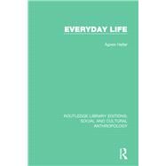 Everyday Life by Heller; -gnes, 9781138927490