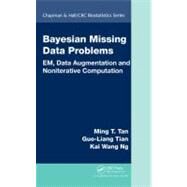 Bayesian Missing Data Problems: EM, Data Augmentation and Noniterative Computation by Tan; Ming T., 9781420077490