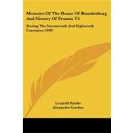 Memoirs of the House of Brandenburg and History of Prussia V2 : During the Seventeenth and Eighteenth Centuries (1849) by Ranke, Leopold; Gordon, Alexander; Duff Gordon, Lucie, Lady, 9781437147490