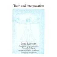 Truth and Interpretation by Pareyson, Luigi; Valgenti, Robert T.; Benso, Silvia; Vattimo, Gianni, 9781438447490