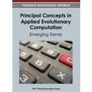 Principal Concepts in Applied Evolutionary Computation : Emerging Trends by Hong, Wei-chiang Samuelson, 9781466617490