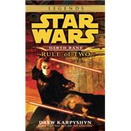 Rule of Two: Star Wars Legends (Darth Bane) by KARPYSHYN, DREW, 9780345477491