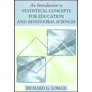 An Introduction to Statistical Concepts for Education and Behavioral Sciences by Lomax, Richard G., 9780805827491