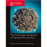 The Routledge Handbook of Transport Economics by Cowie; Jonathan, 9781138847491