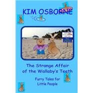 The Strange Affair of the Wallaby's Teeth by Osborne, Kim; Grant, Christopher, 9781502787491