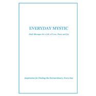Everyday Mystic: Daily Messages for a Life of Love, Peace and Joy Inspiration for Finding the Extraordinary, Every Day by Joseph, Theresa, 9781543997491