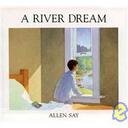 A River Dream by Say, Allen, 9780395657492