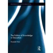 The Politics of Knowledge in Education by Rata; Elizabeth, 9780415517492