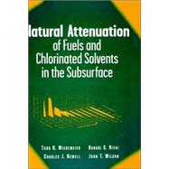Natural Attenuation of Fuels and Chlorinated Solvents in the Subsurface by Wiedemeier, Todd H.; Rifai, Hanadi S.; Newell, Charles J.; Wilson, John T., 9780471197492