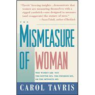 Mismeasure of Woman Why Women are Not the Better Sex, the Inferior Sex, or the Opposite Sex by Tavris, Carol, 9780671797492