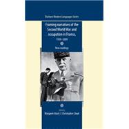 Framing narratives of the Second World War and Occupation in France, 1939-2009 New readings by Atack, Margarat; Lloyd, Christopher, 9780719097492