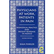 Physicians at Work, Patients in Pain by Finkler, Kaja, 9780890897492