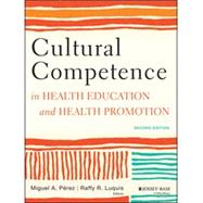 Cultural Competence in Health Education and Health Promotion by Perez, 9781118347492