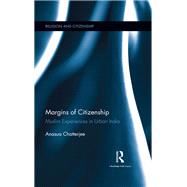 Margins of Citizenship: Muslim Experiences in Urban India by Chatterjee; Anasua, 9781138697492