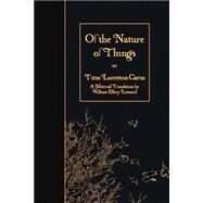 Of the Nature of Things by Lucretius Carus, Titus; Leonard, William Ellery, 9781508647492