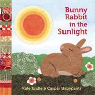 Bunny Rabbit in the Sunlight by Endle, Kate; Babypants, Caspar, 9781570617492