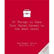 97 Things to Take Your Sales Career to the Next Level by Baggett, Byrd, 9781596527492