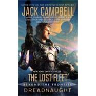 The Lost Fleet: Beyond the Frontier: Dreadnaught by Campbell, Jack, 9781937007492