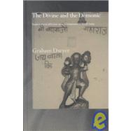 The Divine and the Demonic: Supernatural Affliction and its Treatment in North India by Dwyer; GRAHAM, 9780415297493